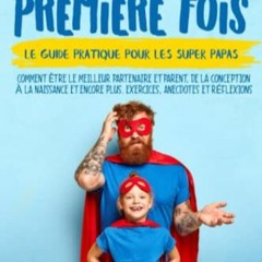 [Télécharger en format epub] Papa pour la Premiére Fois: Le guide pratique pour les SuperPapas. C