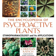 $PDF$/READ/DOWNLOAD The Encyclopedia of Psychoactive Plants: Ethnopharmacology and Its Applications