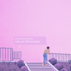nature (freestyle)(prod. Buckrider Beats)