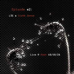 #2: LTE x Sixth Sense Live @ Rash 10/10/24