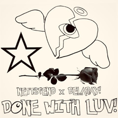 DONE WITH LOVE! ft Nettspend