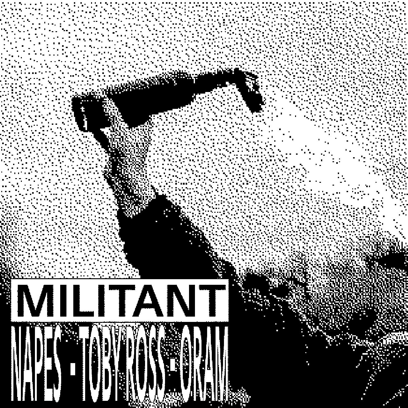 MILITANT – NAPES, TOBY ROSS & ORAM (FREE DL)