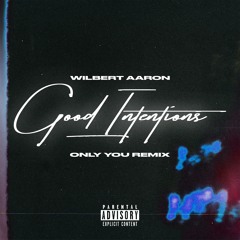 Good Intentions (Only You Remix)