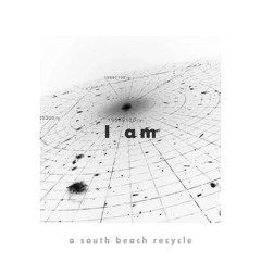 I am (A South Beach Recycle)