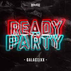 Galactixx - Ready To Party (OUT NOW)