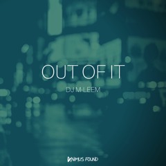 DJ M-LeeM - Out Of It