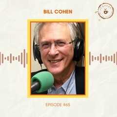 65. Bill Cohen on the Truth about Dementia, Diagnosis, Prevention, and Caregiving