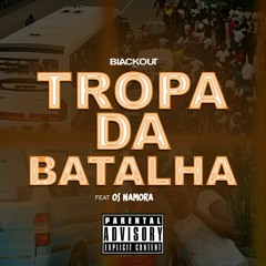 BLACKOUT MUSIC - Tropa da Batalha (feat. Os Namora) trapduro.mp3