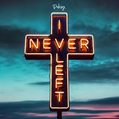 I Never Left