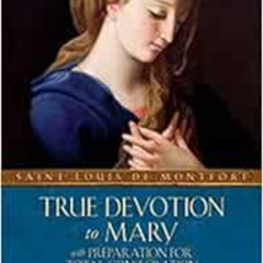 [READ] EPUB 📪 True Devotion to Mary: with Preparation for Total Consecration (Tan Cl
