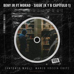 BENY JR FT MORAD - SIGUE (K y B Capítulo 1)(Antonio Magli, Marco Voccia Edit) [FREE DOWNLOAD]