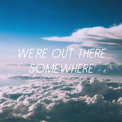 We're Out There Somewhere (demo)