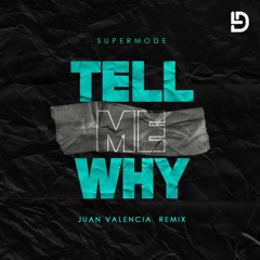 Supermode - Tell Me Why (Juan Valencia Remix) PREVIO