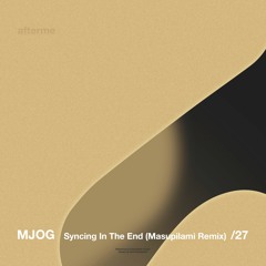 MJOG - Syncing In The End (Masupilami Remix)