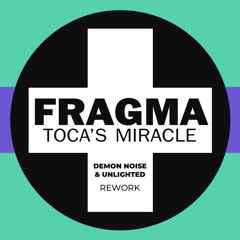 Fragma - Toca's Miracle (Demon Noise & Unlighted Rework) [FREE DL]