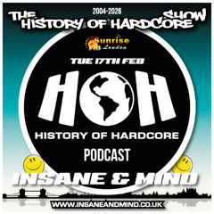 The History Of Hardcore Show - Insane & Mind - Sunrise FM - 17th Feb 2026