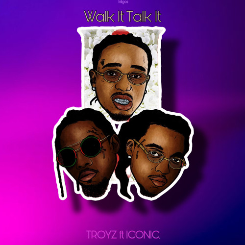 Stream WALK IT TALK IT - TROYZ FT ICONIC. by Troyz | Listen online for free  on SoundCloud