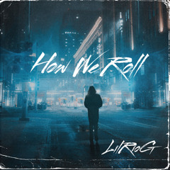 LilRioG - How We Roll