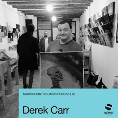 Subwax Distribution Podcast 05 - Derek Carr