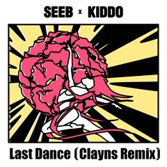 Seeb Feat. Kiddo - Last Dance (Clayns Remix)