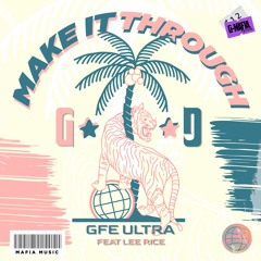 GFE Ultra Feat Lee Rice - Make It Through (Original Mix) [G-MAFIA RECORDS]