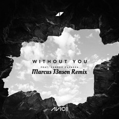 Avicii feat. Sandro Cavazza - Without You (Marcus J3nson Remix)
