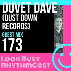 Look Busy RhythmCast 173 - Duvet Dave (Dust Down Records)