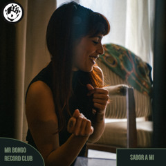 Mr Bongo Record Club Guest Mix - Sabor A Mi