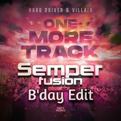 Hard Driver x Villain - One More Track (Semperfusion B'day Edit)