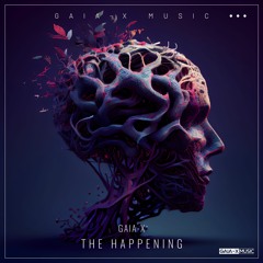The Happening (Original Mix) [OUT NOW ON GAIA-X MUSIC, 16/02/2024]