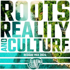 Roots, Reality & Culture #3 - Reggae Mix 2024