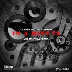 Lil Baby Ft. Tony Sunshine - In A Minute(los da prez remix)-Dirty