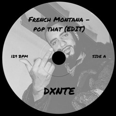 French Montana- POP THAT [DXNTE US EDIT] (supported by TOBEHONEST,GABE GLVZ n MORE)