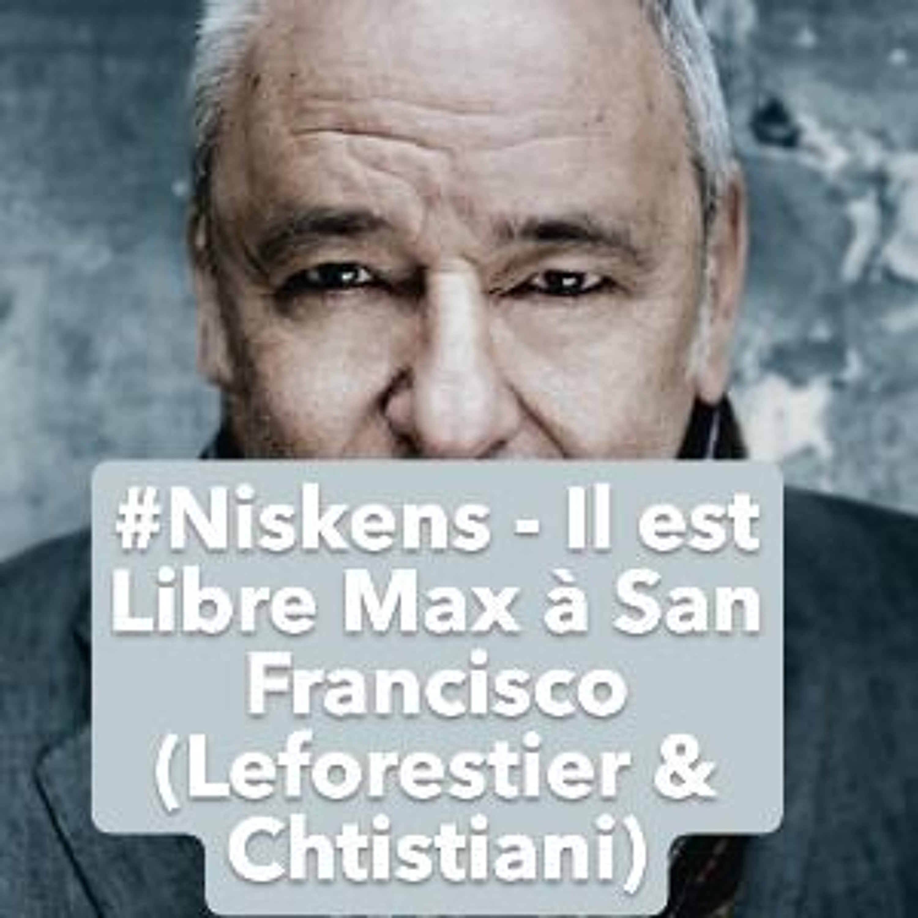 #Niskens - Il est Libre Max à San Francisco (Leforestier & Chtistiani) episode artwork