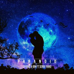 UVIQUE x ION Ft Sergi Yaro - Paranoid {FREE DOWNLOAD}