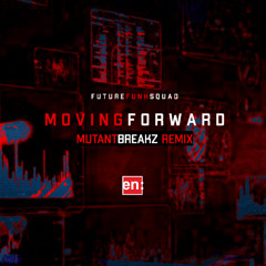 Future Funk Squad - Moving Forward ( Mutantbreakz Remix )