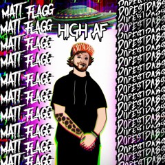 Matt Flagg x DopestDabs - High AF