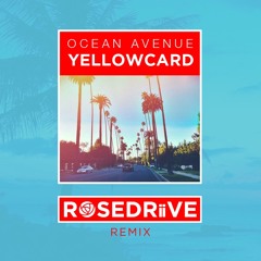 Yellowcard - Ocean Avenue (ROSEDRiiVE Remix)
