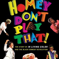 Your F.R.E.E Book Homey Don't Play That: The Story of In Living Color and the Black Comedy