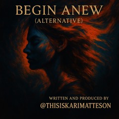 Begin Anew (Alternative)