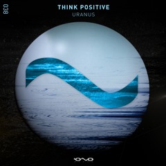 Think Positive - Uranus | OUT NOW 🌑🎶