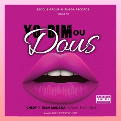 Yo Dim ou dous - Chedy feat Team Madada (Mr Deng & Colmix)
