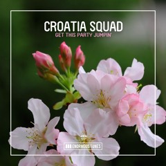 Croatia Squad - Get This Party Jumpin' (OUT NOW)