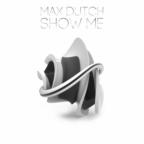 Stream Max Dutch - Show Me by Max Dutch | Listen online for free on