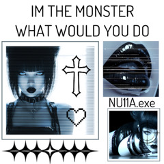 I'm the Monster What Would You Do (Slowed)