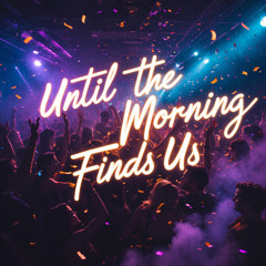 Until the Morning Finds Us - Feat. Lisa