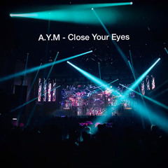 A.Y.M - Close Your Eyes (Demo)