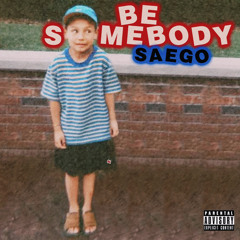BE SOMEBODY (Prod. Yiannionfire)
