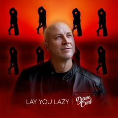 Lay You Lazy / Dave Curl