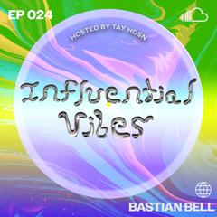 INFLUENTIAL VIBES RADIO EP. 024 W/ BASTIAN BELL